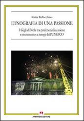 Etnografia di una passione. I Gigli di Nola tra patrimonializzazione e mutamento ai tempi dell'UNESCO