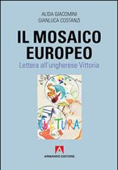 Il mosaico europeo. Lettera all'ungherese Vittoria: Scaffale aperto