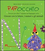 Papocchio. Giocare con le lettere, i numeri e gli animali: Libri Illustrati