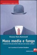 Mass media e fango. I clamorosi falsi giornalistici delle più note testate nazionali: Comunicazione e m@ssmedia