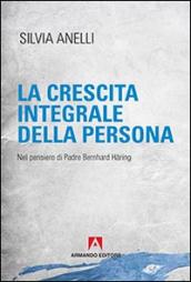 La crescita integrale della persona. Nel pensiero di Padre Bernhard Haring