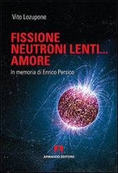 Fusione, neutroni lenti... amore. In memoria di Enrico Persico: Scaffale aperto