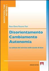 Disorientamento cambiamento autonomia. La cultura del servizio nella scuola di base: I problemi dell'educazione