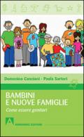 Bambini e nuove famiglie. Come essere genitori: Quaderni per crescere