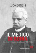Il medico di Roma. Vita, morte e miracoli di Guido Baccelli (1830-1916)