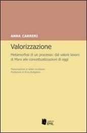 Valorizzazione. Metamorfosi di un processo. Dal valore lavoro di Marx alle concettualizzazioni di oggi