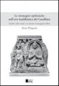 Le immagini epifaniche nell'arte buddhistica del Gandhfira. Studio sulle triadi e su alcune iconografie affini