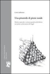 Una piramide di pietre tonde. Diritto naturale e scienza positiva del diritto nei primi scritti jenesi di Hegel