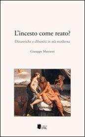 L'incesto come reato? Dinamiche e dibattiti in età moderna