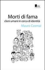 Morti di fama. Cloni umani in cerca d'identità