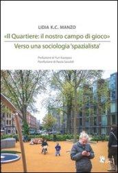 «Il quartiere: il nostro campo di gioco». Verso una sociologia «spazialista»