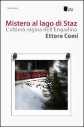 Mistero al lago di Staz. L'ultima regina dell'Engadina