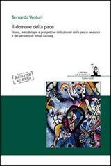Il demone della pace. Storia, metodologie e prospettive istituzionali della peace research e del pensiero di Johan Galtung