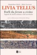 Livia Tellus. Forlì da forum a civitas. Aspetti di storia urbana e del territorio