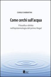 Come cerchi sull'acqua. Filosofia e diritto nell'epistemologia del primo Hegel