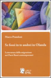 Se fossi in te andrei in Olanda. Letteratura della migrazione nei Paesi Bassi contemporanei