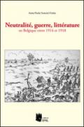Neutralité, guerre, littérature en Belgique entre 1914