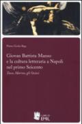 Giovan Battista Manso e la cultura letteraria a Napoli nel primo Seicento. Tasso, Marino, gli Oziosi