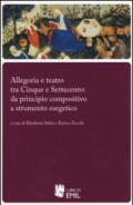 Allegoria e teatro tra Cinque e Settecento: da principio compositivo a strumento esegetico