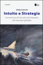 Intuito e strategia. L'avventura di una piccola impresa nel mercato globale