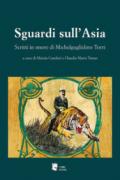 Sguardi sull'Asia. Scritti in onore di Michelguglielmo Torri