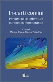 In-certi confini. Percorsi nelle letterature europee contemporanee