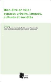 Bien-être en ville: espaces urbains, langues, cultures et sociés. Ediz. multilingue