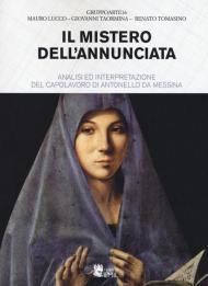 Il mistero dell'Annunciata. Analisi e interpretazione del capolavoro di Antonello da Messina
