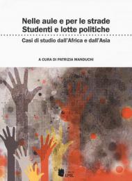 Nelle aule e per le strade: studenti e lotte politiche. Casi di studi dall'Africa all'Asia