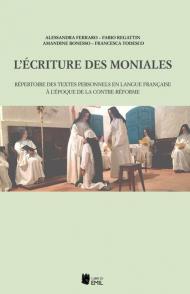 L' écriture des moniales. Répertoire des textes personnels en langue française à l'époque de la Contre-Réforme