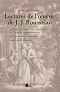 Lectures de l'oeuvre de J.-J. Rousseau. Discours sur l'origine et les fondements de l'inégalité parmi les hommes; Julie ou La Nouvelle Héloïse; Émile ou de l'éducation