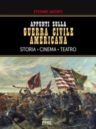 Appunti sulla Guerra civile americana. Storia, cinema, teatro