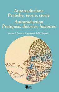 Autotraduzione. Pratiche, teorie, storie-Autotraduction. Pratiques, théories, histoires