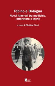 Tobino e Bologna. Nuovi itinerari tra medicina, letteratura e storia