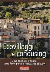 Ecovillaggi e cohousing. Dove sono, chi li anima, come farne parte o realizzarne di nuovi