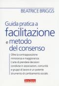 Guida pratica a facilitazione e metodo del consenso