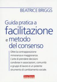 Guida pratica a facilitazione e metodo del consenso