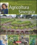 Agricoltura sinergica. Le origini, l'esperienza, la pratica