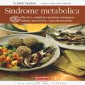 Sindrome metabolica. Ricette e consigli per prevenire sovrappeso, diabete, ipertensione e ipercolesterolemia