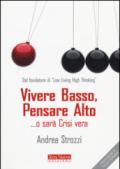 Vivere basso, pensare alto... o sarà crisi vera