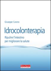 Idrocolonterapia. Ripulire l'intestino per migliorare la salute