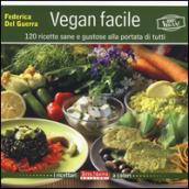 Vegan facile. 120 ricette sane e gustose alla portata di tutti