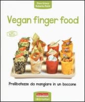 Vegan finger food. Prelibatezze da mangiare in un boccone