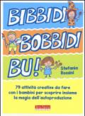 Bibbidi Bobbidi Bu! : 79 attività per piccoli maghi del fai da te