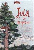 Julia e la sequoia. Ediz. illustrata