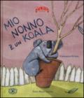 Mio nonno è un koala. Ediz. illustrata