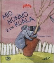 Mio nonno è un koala. Ediz. illustrata