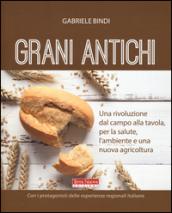 Grani antichi. Una rivoluzione dal campo alla tavola, per la salute, l'ambiente e una nuova agricoltura