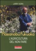 Masanobu Fukuoka: l'agricoltura del non fare