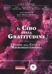 Il cibo della gratitudine. Guida alla cucina macromediterranea